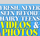 FRESH NEVER SEEN BEFORE HAIRY TEENS VIDEOS AND PHOTOS